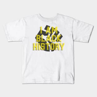 I'm Black History - Powerful Quote Kids T-Shirt